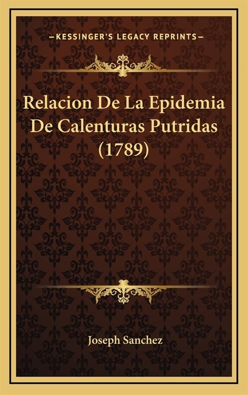 Relacion de La Epidemia de Calenturas Putridas (1789) (Hardcover)