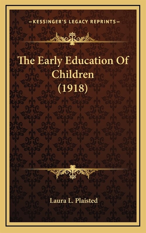 The Early Education Of Children (1918) (Hardcover)