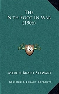 The NTh Foot in War (1906) (Hardcover)