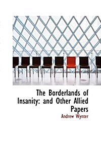 The Borderlands of Insanity: And Other Allied Papers (Hardcover)