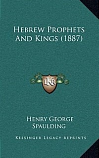 Hebrew Prophets and Kings (1887) (Hardcover)