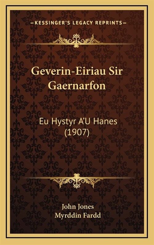 Geverin-Eiriau Sir Gaernarfon: Eu Hystyr Au Hanes (1907) (Hardcover)