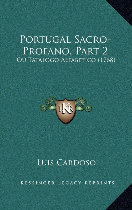 Portugal Sacro-Profano, Part 2: Ou Tatalogo Alfabetico (1768) (Hardcover)