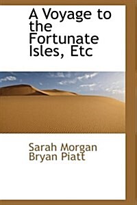 A Voyage to the Fortunate Isles, Etc (Hardcover)