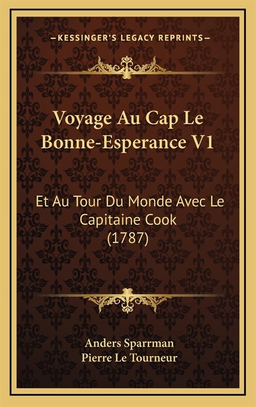 Voyage Au Cap Le Bonne-Esperance V1: Et Au Tour Du Monde Avec Le Capitaine Cook (1787) (Hardcover)