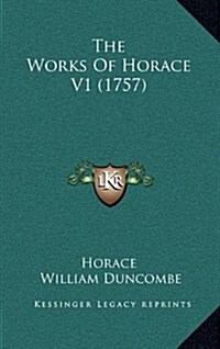 The Works Of Horace V1 (1757) (Hardcover)