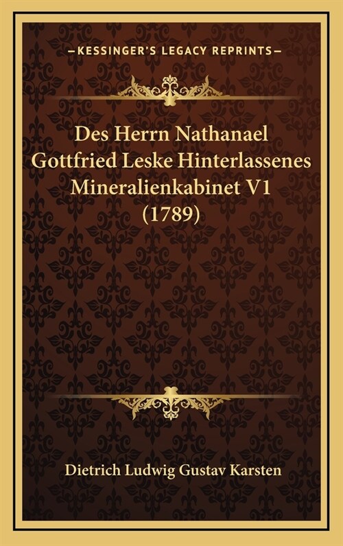 Des Herrn Nathanael Gottfried Leske Hinterlassenes Mineralienkabinet V1 (1789) (Hardcover)