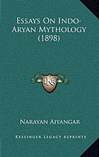 Essays on Indo-Aryan Mythology (1898) (Hardcover)