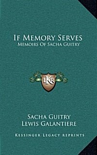 If Memory Serves: Memoirs of Sacha Guitry (Hardcover)