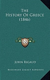 The History of Greece (1846) (Hardcover)