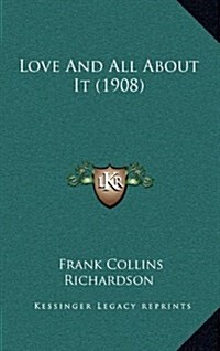 Love and All about It (1908) (Hardcover)
