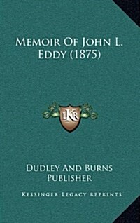 Memoir of John L. Eddy (1875) (Hardcover)