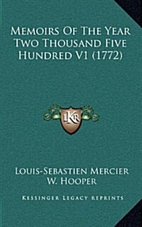 Memoirs of the Year Two Thousand Five Hundred V1 (1772) (Hardcover)