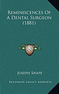 Reminiscences of a Dental Surgeon (1881) (Hardcover)