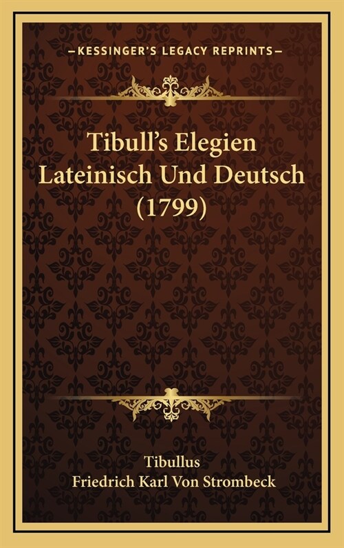 Tibulls Elegien Lateinisch Und Deutsch (1799) (Hardcover)