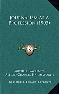Journalism as a Profession (1903) (Hardcover)