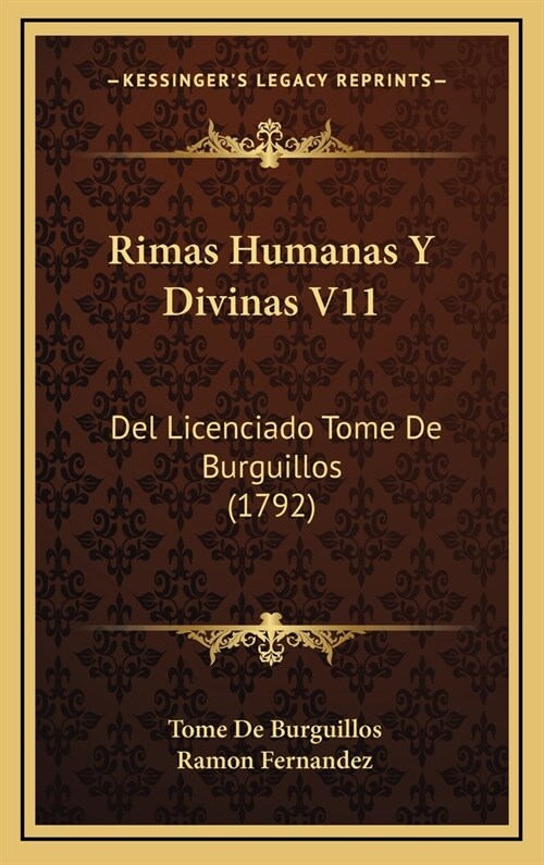 Rimas Humanas y Divinas V11: del Licenciado Tome de Burguillos (1792) (Hardcover)
