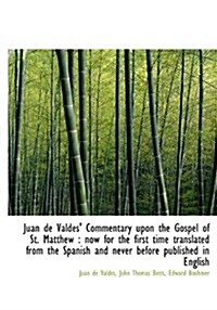 Ju N de Vald S Commentary Upon the Gospel of St. Matthew: Now for the First Time Translated from T (Hardcover)