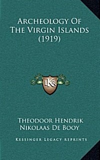 Archeology of the Virgin Islands (1919) (Hardcover)