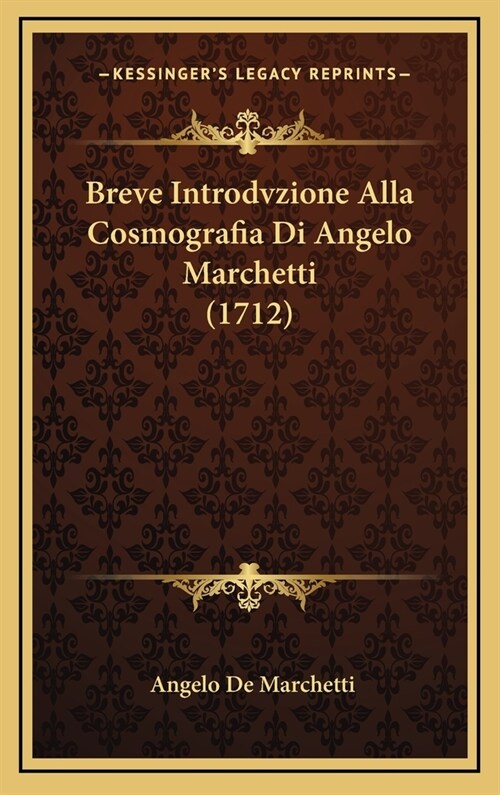 Breve Introdvzione Alla Cosmografia Di Angelo Marchetti (1712) (Hardcover)