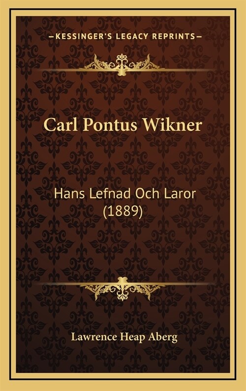 Carl Pontus Wikner: Hans Lefnad Och Laror (1889) (Hardcover)
