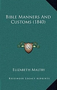 Bible Manners and Customs (1840) (Hardcover)