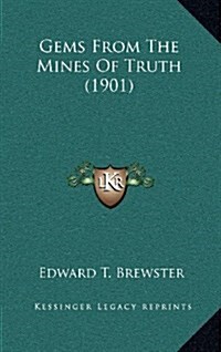 Gems from the Mines of Truth (1901) (Hardcover)