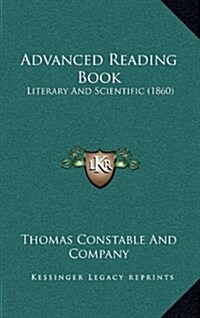 Advanced Reading Book: Literary and Scientific (1860) (Hardcover)