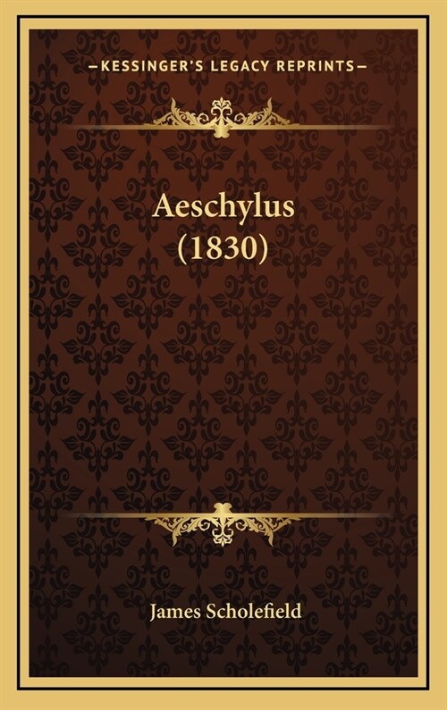 Aeschylus (1830) (Hardcover)