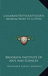 Childrens Museum News V1-6 (1914) (Hardcover)