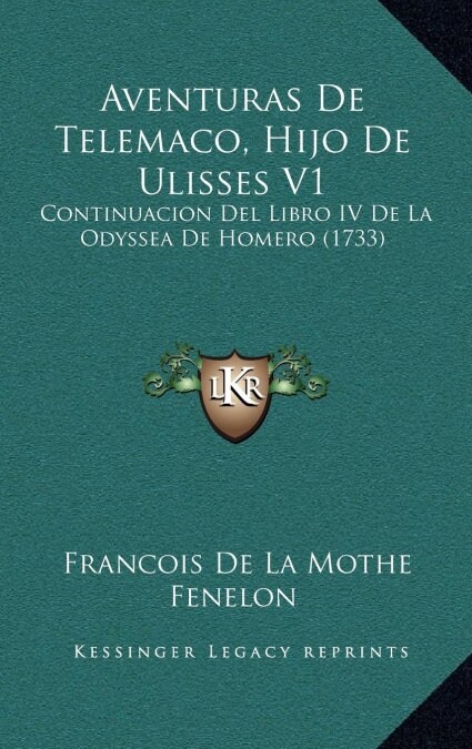 Aventuras de Telemaco, Hijo de Ulisses V1: Continuacion del Libro IV de La Odyssea de Homero (1733) (Hardcover)