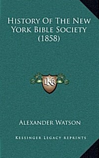 History of the New York Bible Society (1858) (Hardcover)