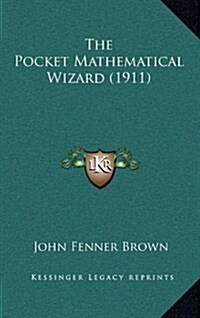 The Pocket Mathematical Wizard (1911) (Hardcover)
