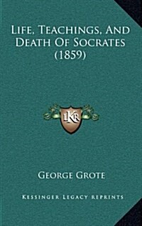 Life, Teachings, and Death of Socrates (1859) (Hardcover)