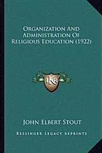 Organization and Administration of Religious Education (1922) (Hardcover)