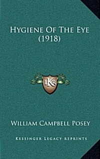 Hygiene of the Eye (1918) (Hardcover)