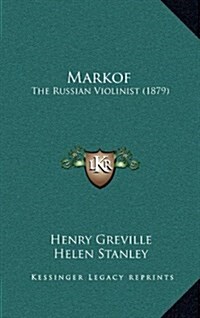 Markof: The Russian Violinist (1879) (Hardcover)