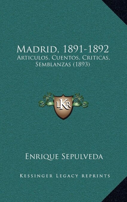 Madrid, 1891-1892: Articulos, Cuentos, Criticas, Semblanzas (1893) (Hardcover)