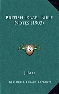 British-Israel Bible Notes (1903) (Hardcover)