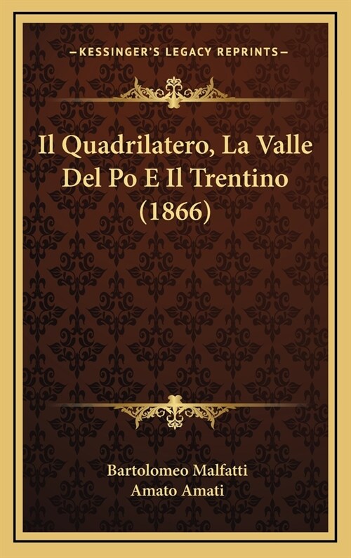 Il Quadrilatero, La Valle del Po E Il Trentino (1866) (Hardcover)