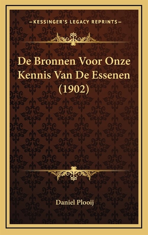 de Bronnen Voor Onze Kennis Van de Essenen (1902) (Hardcover)