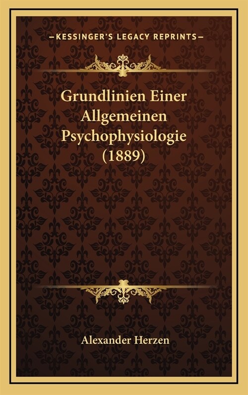 Grundlinien Einer Allgemeinen Psychophysiologie (1889) (Hardcover)