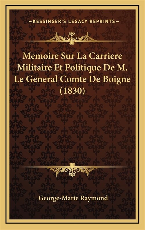 Memoire Sur La Carriere Militaire Et Politique de M. Le General Comte de Boigne (1830) (Hardcover)