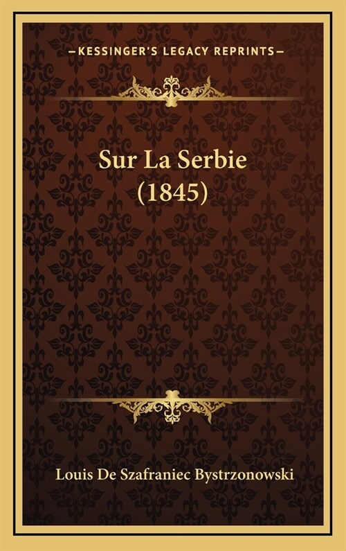 Sur La Serbie (1845) (Hardcover)