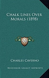 Chalk Lines Over Morals (1898) (Hardcover)