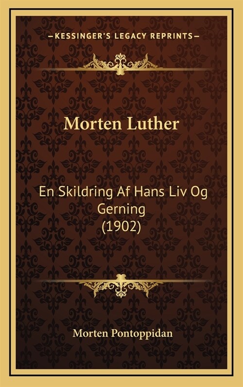 Morten Luther: En Skildring AF Hans LIV Og Gerning (1902) (Hardcover)