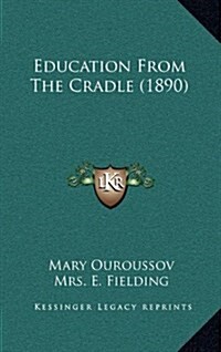 Education from the Cradle (1890) (Hardcover)