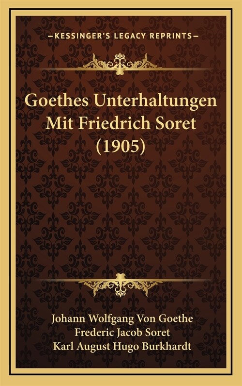 Goethes Unterhaltungen Mit Friedrich Soret (1905) (Hardcover)