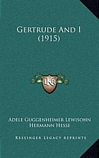 Gertrude and I (1915) (Hardcover)