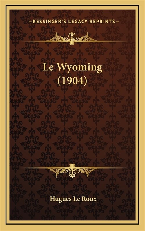 Le Wyoming (1904) (Hardcover)